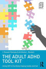 The Adult ADHD Tool Kit: Using CBT to Facilitate Coping Inside and Out / Edition 1