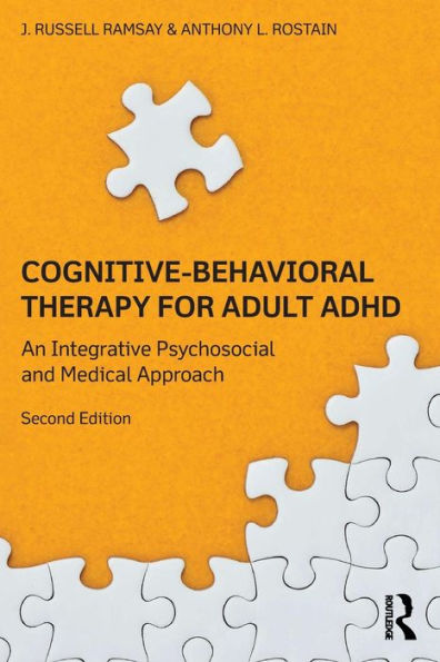 Cognitive Behavioral Therapy for Adult ADHD: An Integrative Psychosocial and Medical Approach / Edition 2