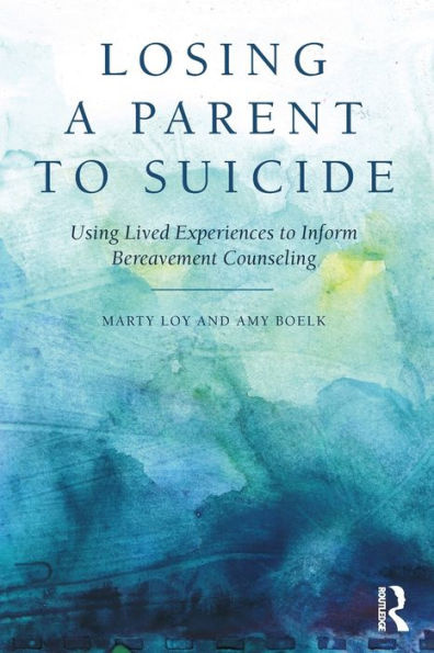 Losing a Parent to Suicide: Using Lived Experiences Inform Bereavement Counseling