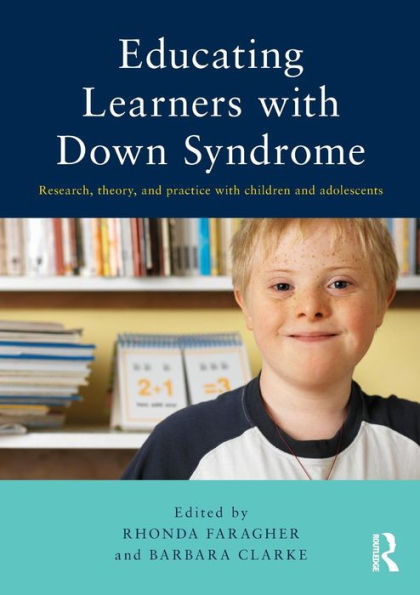 Educating Learners with Down Syndrome: Research, theory, and practice children adolescents