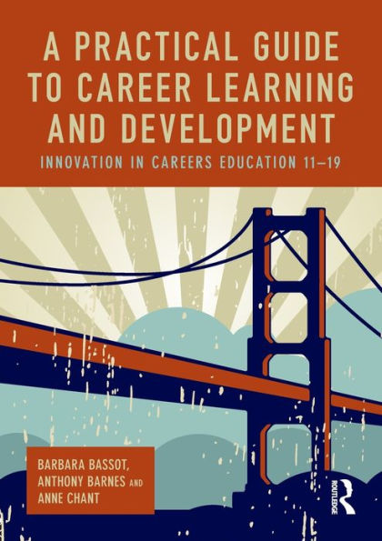 A Practical Guide to Career Learning and Development: Innovation careers education 11-19