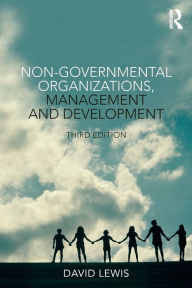 Title: Non-Governmental Organizations, Management and Development / Edition 3, Author: David Lewis