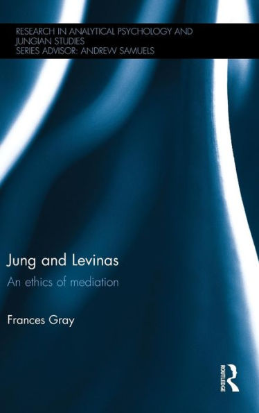 Jung and Levinas: An ethics of mediation / Edition 1