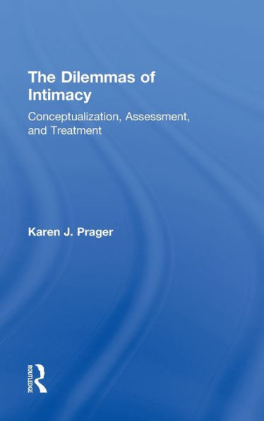 The Dilemmas of Intimacy: Conceptualization, Assessment, and Treatment