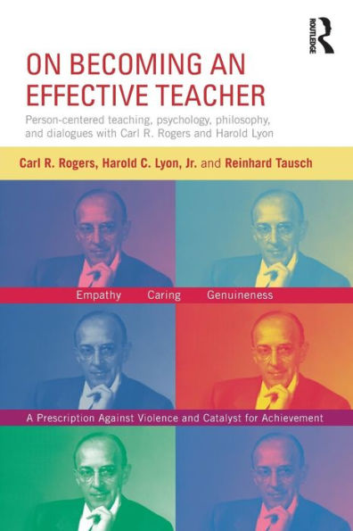 On Becoming an Effective Teacher: Person-centered teaching, psychology, philosophy, and dialogues with Carl R. Rogers Harold Lyon