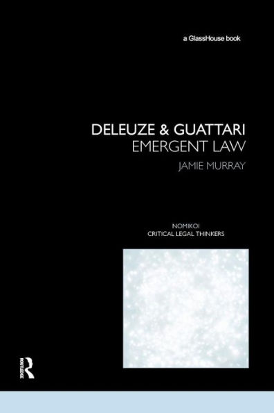 Deleuze & Guattari: Emergent Law / Edition 1