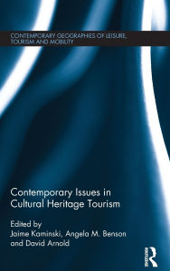 Title: Contemporary Issues in Cultural Heritage Tourism, Author: Jamie Kaminski