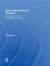 Title: Web Programming for Business: PHP Object-Oriented Programming with Oracle, Author: David Paper
