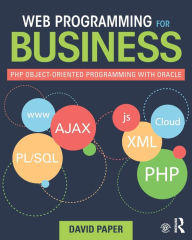 Title: Web Programming for Business: PHP Object-Oriented Programming with Oracle / Edition 1, Author: David Paper