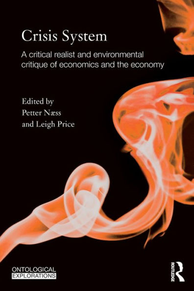 Crisis System: A critical realist and environmental critique of economics the economy
