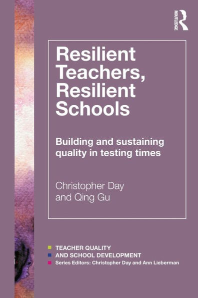 Resilient Teachers, Resilient Schools: Building and sustaining quality in testing times