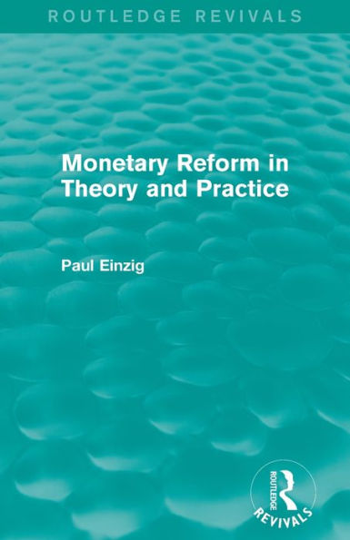 Monetary Reform Theory and Practice (Routledge Revivals)