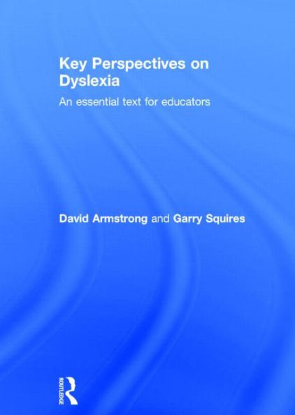 Key Perspectives on Dyslexia: An essential text for educators
