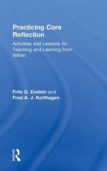 Practicing Core Reflection: Activities and Lessons for Teaching and Learning from Within