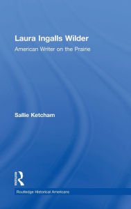 Title: Laura Ingalls Wilder: American Writer on the Prairie, Author: Sallie Ketcham