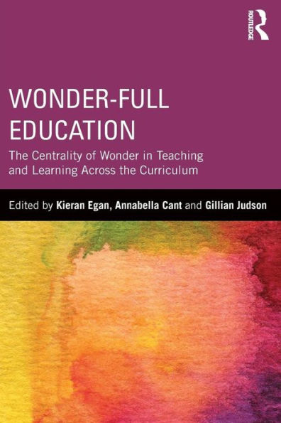 Wonder-Full Education: the Centrality of Wonder Teaching and Learning Across Curriculum