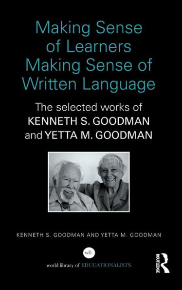 Making Sense of Learners Written Language: The Selected Works Kenneth S. Goodman and Yetta M.