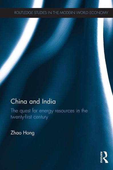 China and India: The Quest for Energy Resources in the 21st Century