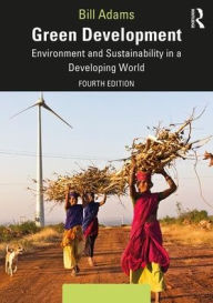 Title: Green Development: Environment and Sustainability in a Developing World / Edition 4, Author: Bill Adams