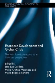 Title: Economic Development and Global Crisis: The Latin American Economy in Historical Perspective, Author: José Luís Cardoso