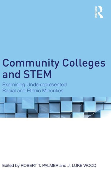 Community Colleges and STEM: Examining Underrepresented Racial Ethnic Minorities