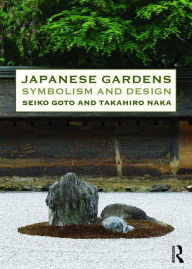 Title: Japanese Gardens: Symbolism and Design, Author: Seiko Goto