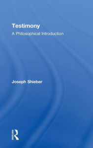 Title: Testimony: A Philosophical Introduction / Edition 1, Author: Joseph Shieber