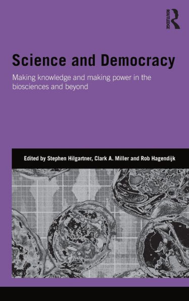 Science and Democracy: Making Knowledge Power the Biosciences Beyond