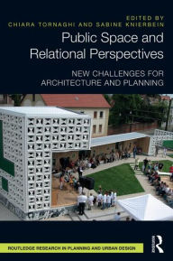 Title: Public Space and Relational Perspectives: New Challenges for Architecture and Planning, Author: Chiara Tornaghi