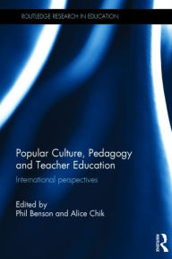 Title: Popular Culture, Pedagogy and Teacher Education: International perspectives, Author: Phil Benson