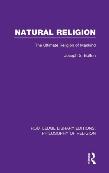 Natural Religion: The Ultimate Religion of Mankind