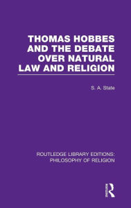 Title: Thomas Hobbes and the Debate over Natural Law and Religion, Author: Stephen A. State