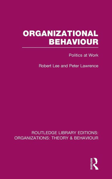 Organizational Behaviour (RLE: Organizations): Politics at Work