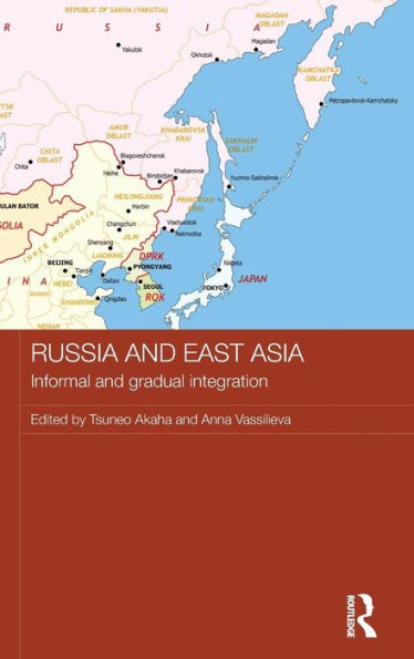 Russia and East Asia: Informal and Gradual Integration / Edition 1