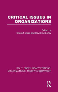 Title: Critical Issues in Organizations (RLE: Organizations), Author: Stewart Clegg