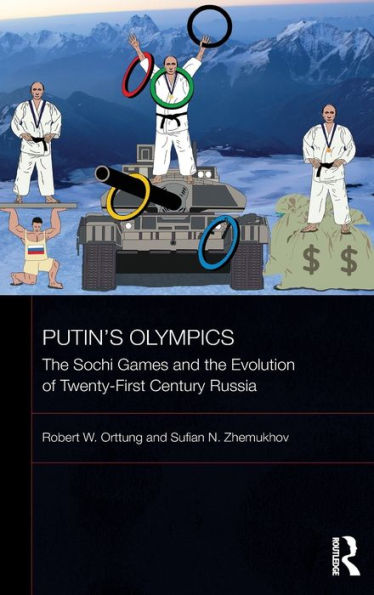 Putin's Olympics: The Sochi Games and the Evolution of Twenty-First Century Russia