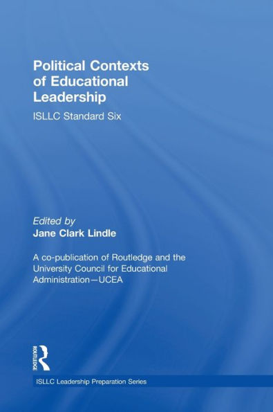 Political Contexts of Educational Leadership: ISLLC Standard Six