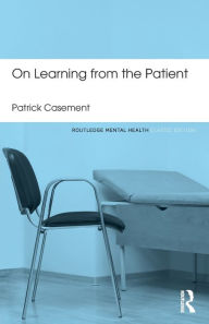 Title: On Learning from the Patient, Author: Patrick Casement