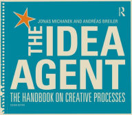 Title: The Idea Agent: The Handbook on Creative Processes / Edition 1, Author: Jonas Michanek