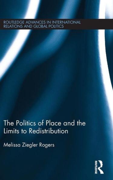 The Politics of Place and the Limits of Redistribution / Edition 1