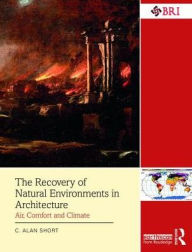 Title: The Recovery of Natural Environments in Architecture: Air, Comfort and Climate, Author: C. Alan Short