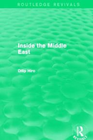 Title: Inside the Middle East (Routledge Revivals), Author: Dilip Hiro