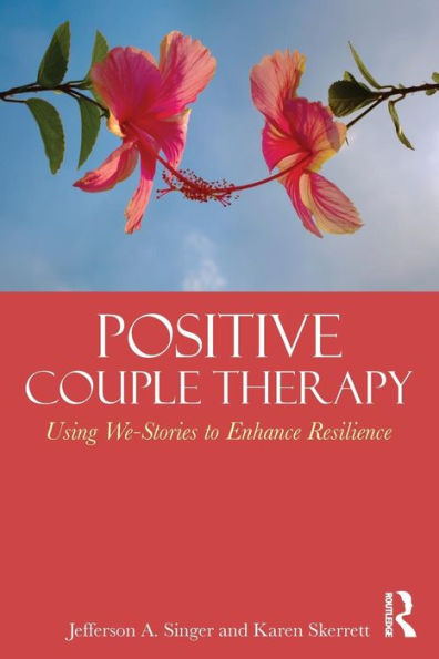 Positive Couple Therapy: Using We-Stories to Enhance Resilience / Edition 1