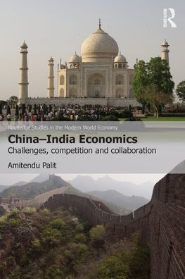 China-India Economics: Challenges, Competition and Collaboration