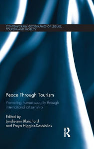 Title: Peace through Tourism: Promoting Human Security Through International Citizenship, Author: Lynda-ann Blanchard