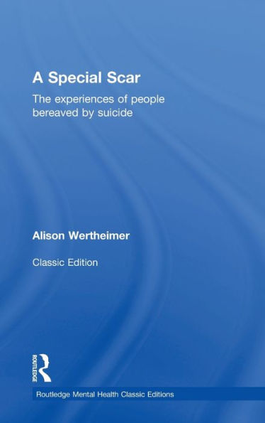 A Special Scar: The experiences of people bereaved by suicide