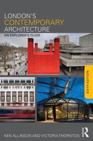 Title: London's Contemporary Architecture: An Explorer's Guide / Edition 6, Author: Ken Allinson