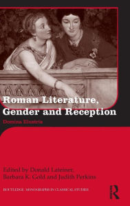 Title: Roman Literature, Gender and Reception: Domina Illustris, Author: Donald Lateiner
