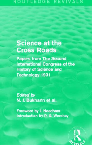 Science at the Cross Roads (Routledge Revivals): Papers from The Second International Congress of the History of Science and Technology 1931
