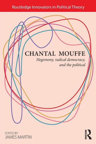 Chantal Mouffe: Hegemony, Radical Democracy, and the Political